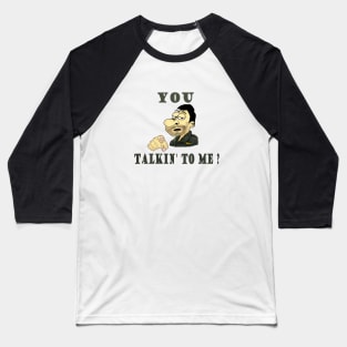 You talkin' to Me Baseball T-Shirt